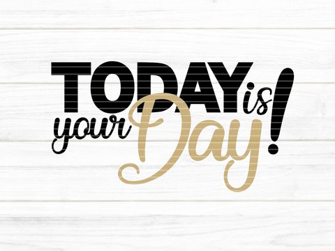 Today is your Day! Plotterdatei SVG DXF FCM