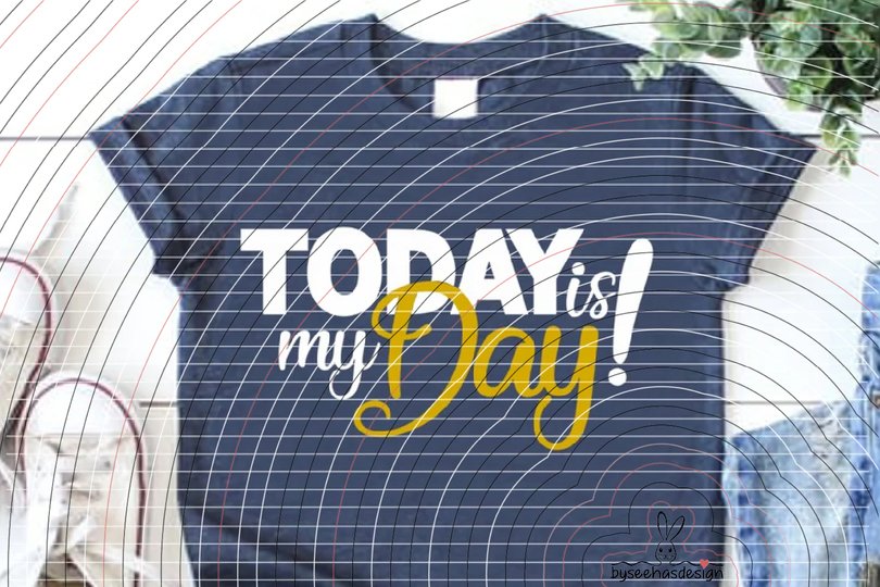 Today is my Day! Plotterdatei SVG DXF