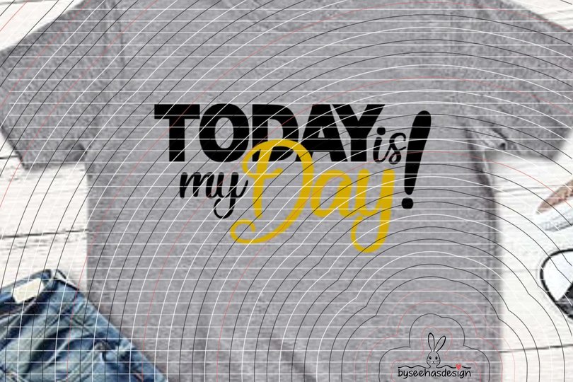 Today is my Day! Plotterdatei SVG DXF