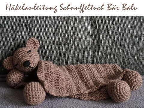 Häkelanleitung Schmusetuch Bär Balu