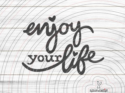 enjoy your life Plotterdatei SVG DXF