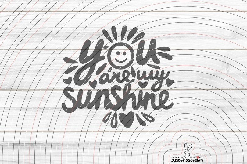You are my Sunshine Plotterdatei SVG DXF