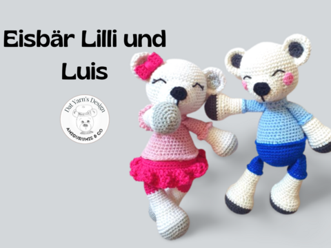 Häkelanleitung Eisbär Lilli und Luis/ Teddy