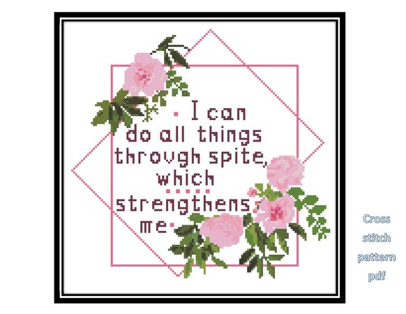 Cross Stitch Pattern, I Can Do All Things Through Spite Which Strengthens