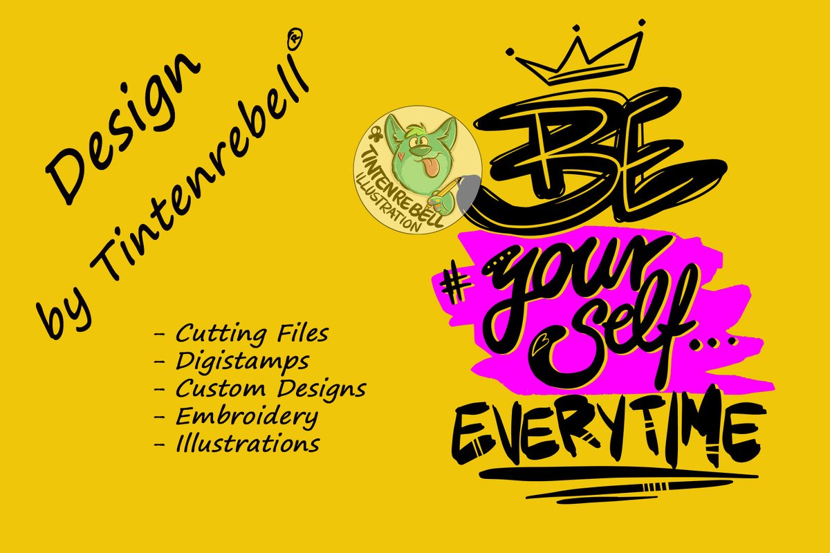 Gekrönter Handlettering-Schriftzug ‚Be Yourself Everytime‘ in Schwarz auf gelbem Grund mit pinkem Farbsplash und kleinem Illustrations-Logo.