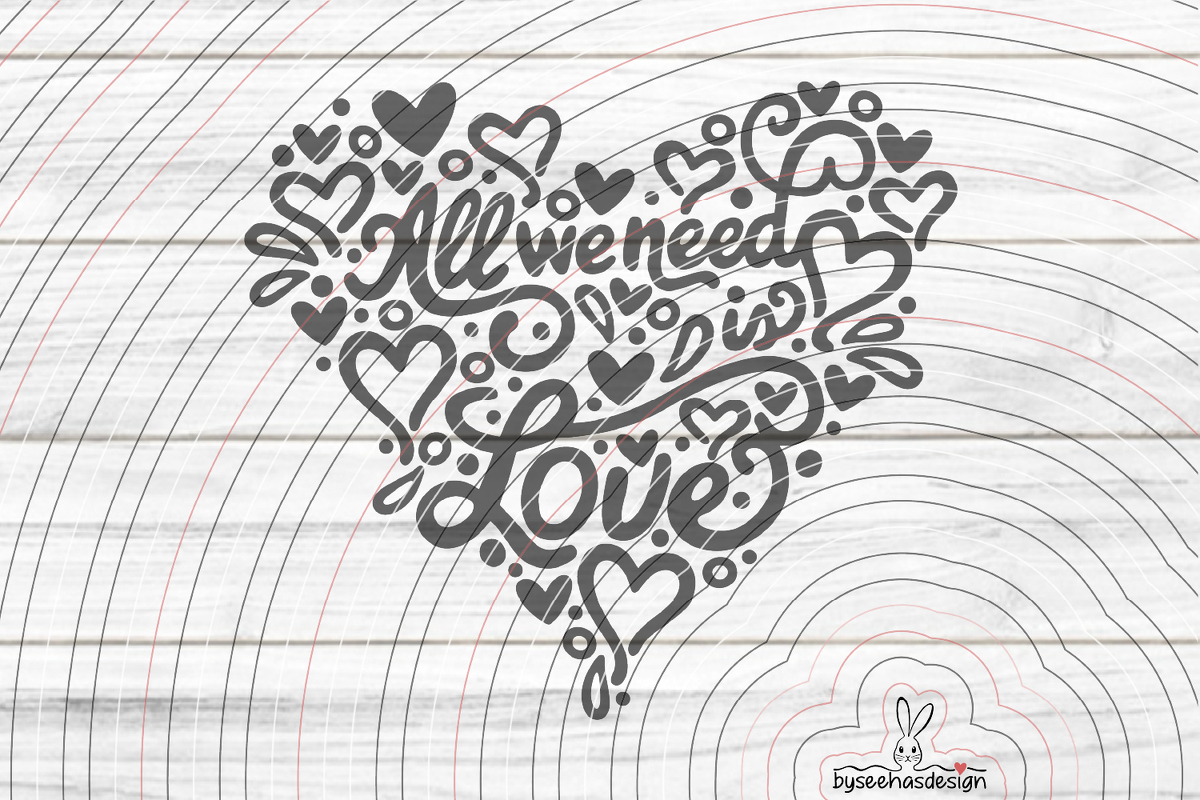 All we need is Love Plotterdatei SVG DXF