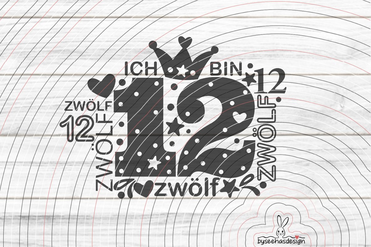 Plottdatei Zahl 12 mit Krone, Herzen und Sternen sowie Schriftzug 'ICH BIN 12'