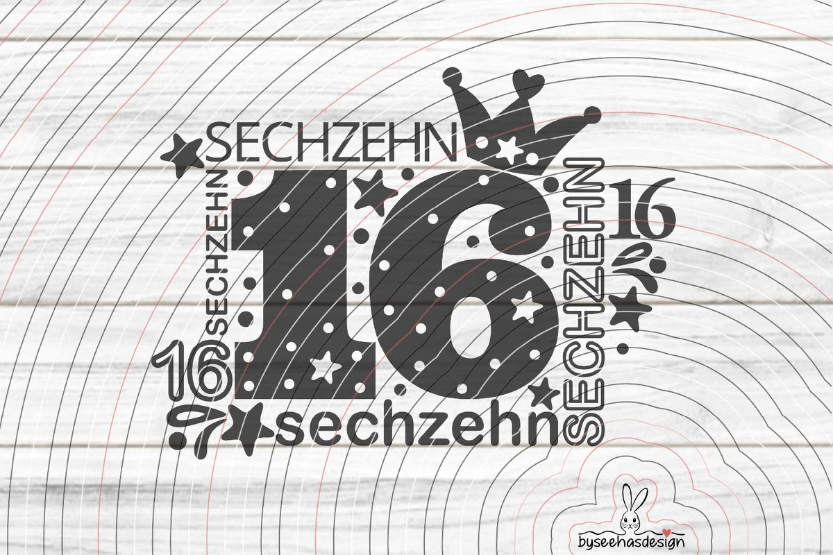 Plottdatei mit großer Zahl '16', dekoriert mit Krone, Sternen, Punkten und mehrfachem Schriftzug 'SECHZEHN' auf hellem Hintergrund.