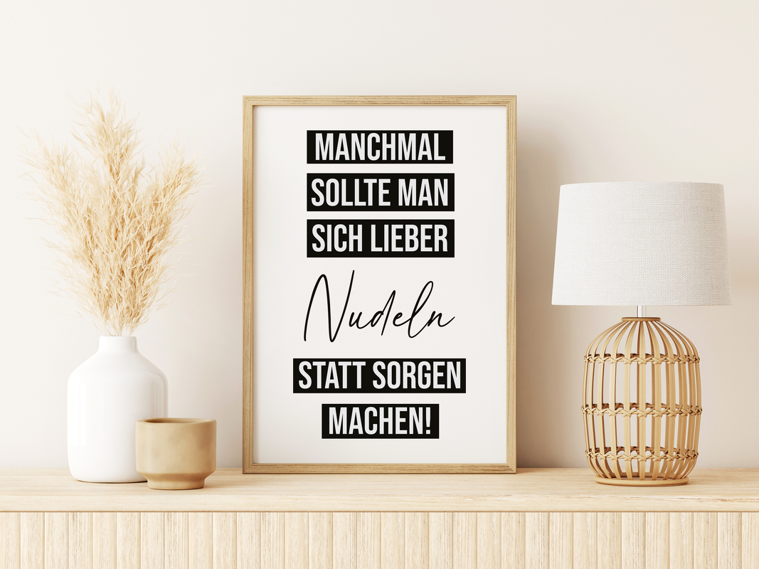 Poster LIEBER NUDELN als Sorgen Küche Poster