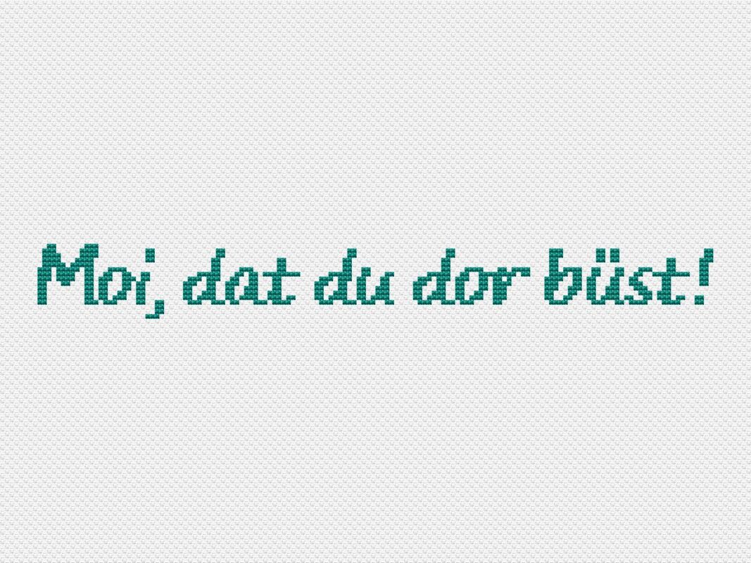 Kreuzstichvorlage "Moi, dat du dor büst!" als PDF, Plattdeutsch sticken