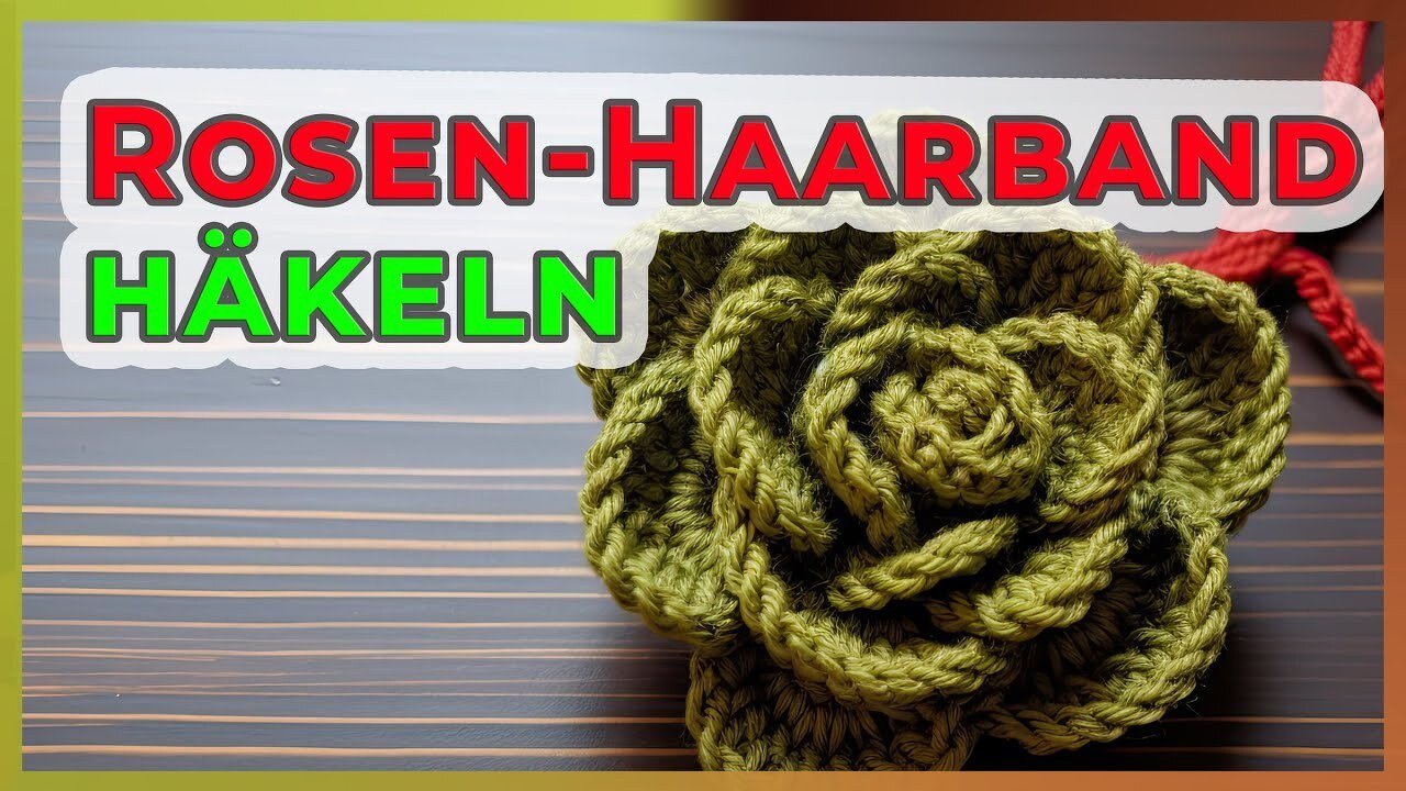 Haarband mit Rosenblüte Motiv häkeln - Video