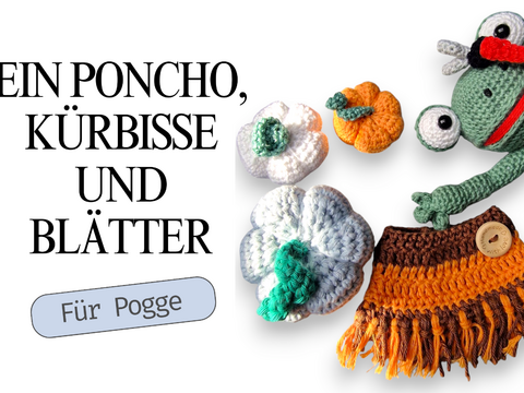 Häkelanleitung Poncho, Kürbis und Blätter für Pogge