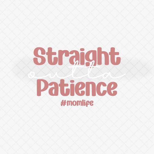 Plotterdatei EPS, PNG, DXF und SVG " Straight Outta Patience MOMFLIFE"