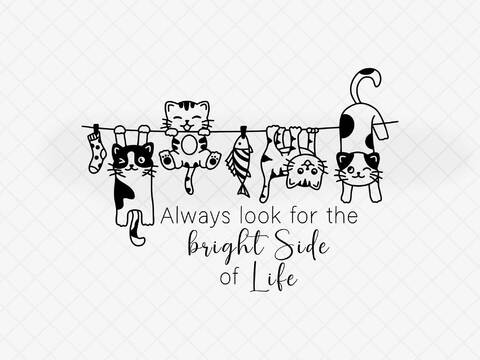 Plotterdatei EPS, PNG, DXF und SVG"ALWAYS LOOK FOR THE Bright SIDE OF LIFE"