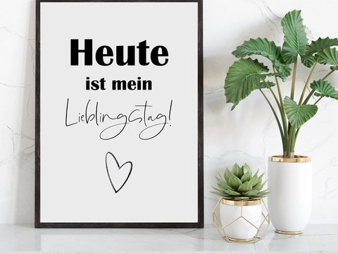 Poster HEUTE ist mein LIEBLINGSTAG Poster Sprüche Geschenk Einzug