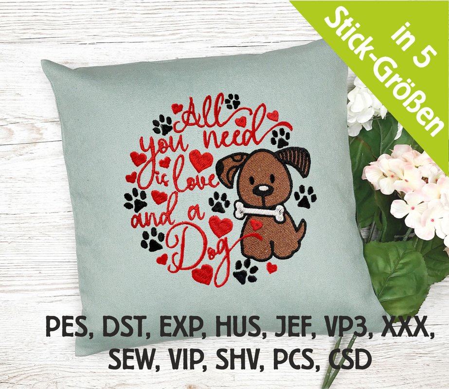 Stickdatei All you need is an dog in 5 Größen, Maschinenstickdatei
