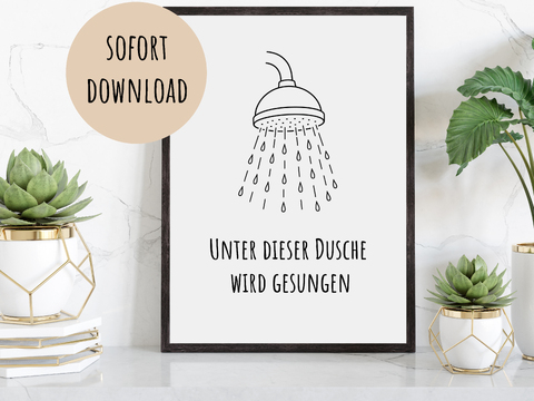 Poster Unter dieser Dusche wird gesungen Badezimmer Download Digitale Datei
