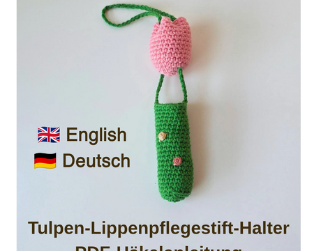 Häkelanleitung: Tulpen-Lippenbalsam-Halter / Taschenanhänger (PDF)
